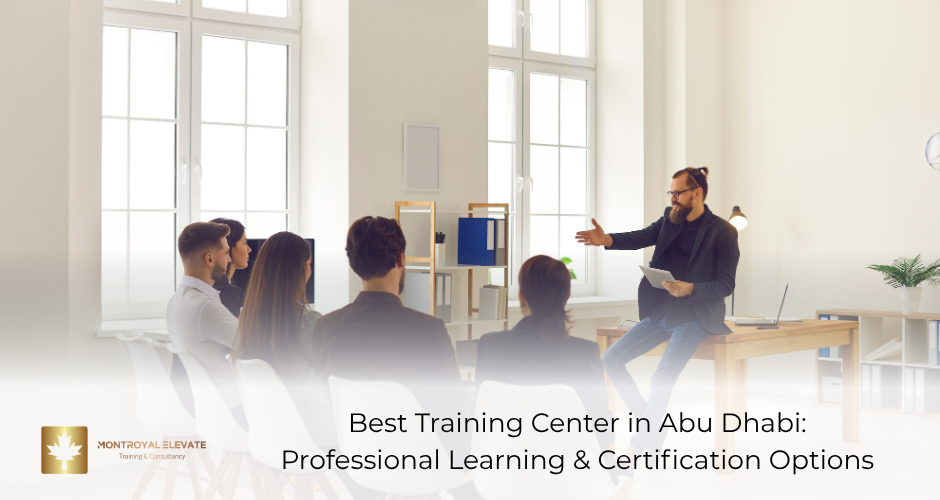 Best Training Center in Abu Dhabi: Professional Learning & Certification Options