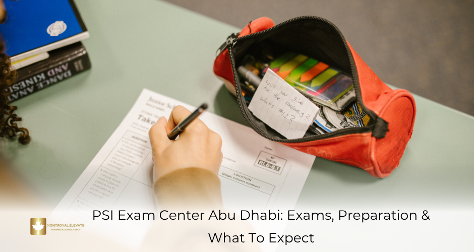 PSI Exam Center Abu Dhabi: Exams, Preparation & What To Expect