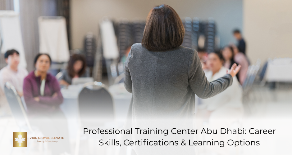 Professional Training Center Abu Dhabi: Career Skills, Certifications & Learning Options