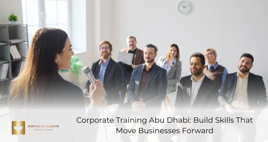 Corporate Training Abu Dhabi: Build Skills That Move Businesses Forward