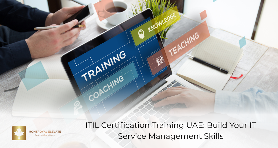 ITIL Certification Training UAE: Build Your IT Service Management Skills